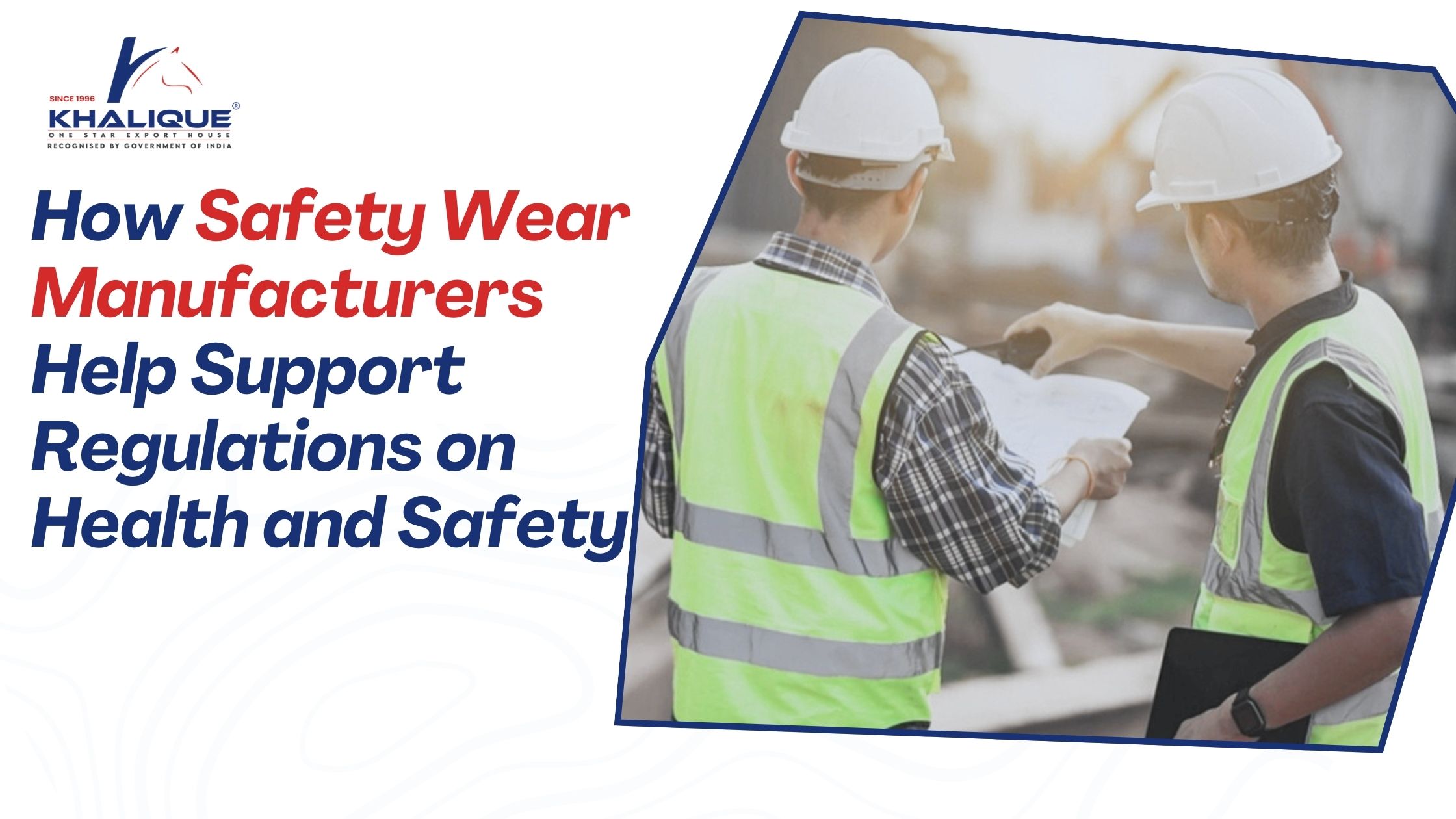 How Safety Wear Manufacturers Help Support Regulations on Health and Safety